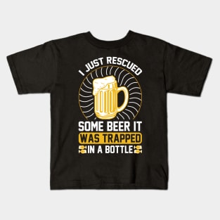 I just rescued some beer It was trapped in a bottle T Shirt For Women Men Kids T-Shirt